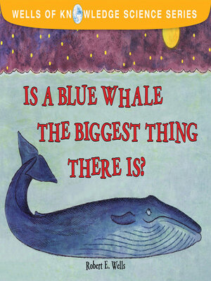 cover image of Is a Blue Whale the Biggest Thing There Is?